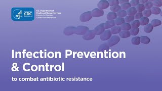 Combating Antibiotic Resistance Infection Prevention amp Control [upl. by Elle632]