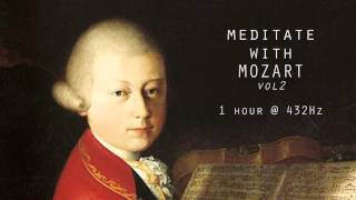 Meditate with Mozart  432Hz Classical Music  Vol 2 [upl. by Caldwell212]