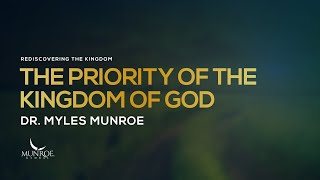 The Priority of the Kingdom of God  Dr Myles Munroe [upl. by Llehcsreh]