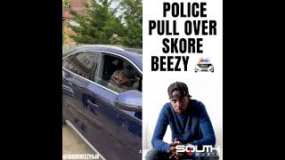 Police Pull Over Skore Beezy 🚔 [upl. by Schwarz880]