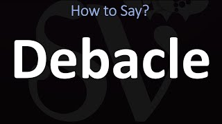 How to Pronounce Debacle CORRECTLY [upl. by Stone]