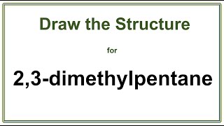 How to draw the structure for 23dimethylpentane  Alkanes  Organic Chemistry [upl. by Akir471]