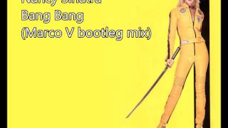 Nancy Sinatra  Bang Bang Marco V bootleg mix [upl. by Garretson]