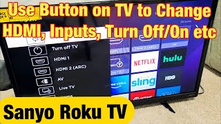 Sanyo Roku TV How to Use Button on TV to Change HDMI Input Turn OnOff etc [upl. by Duester610]