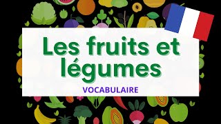 Les fruits et légumes  Fruits and vegetables  French Vocabulary [upl. by Hoeve]