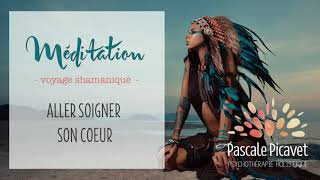 Méditation pour aller soigner son coeur [upl. by Leggett]