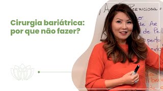 Cirurgia bariátrica por que não fazer [upl. by Ahsaeym]