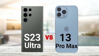 Samsung Galaxy S23 Ultra vs iPhone 13 Pro Max [upl. by Steward683]