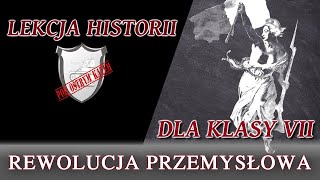 Rewolucja przemysłowa  Lekcje historii pod ostrym kątem  Klasa 7 [upl. by Leonsis17]