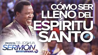 ¡CÓMO SER LLENO DEL ESPÍRITU SANTO🔥  Sermón Profeta TB Joshua [upl. by Arised]