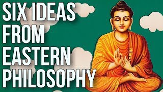 Six Ideas From Eastern Philosophy [upl. by Bough88]