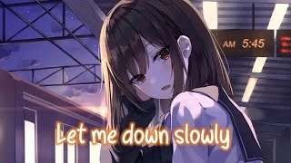 Nightcore  Let Me Down Slowly  Lyrics [upl. by Nahta]