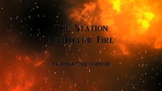 The Station Nightclub Fire  A Short Documentary  Fascinating Horror [upl. by Eittik]