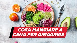 Cosa mangiare a cena per dimagrire [upl. by Naillil408]