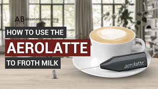 How To Use the AeroLatte To Froth Milk [upl. by Ettevy]