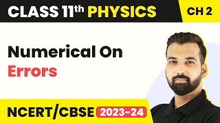 Class 11 Physics Chapter 2  Numerical On Errors  Units and Measurement [upl. by Suhcnip]