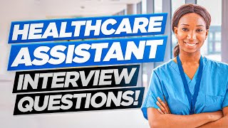 HEALTHCARE ASSISTANT HCA Interview Questions amp Answers [upl. by Ailalue]