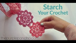 How To Starch Your Crochet Projects [upl. by Fraya133]