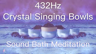 432Hz Crystal Singing Bowls Sound Bath  Relaxing Waves  Deep Healing Meditation Music [upl. by Lasyrc89]