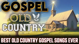 Best Old Country Gospel Songs Ever  with Lyrics🙏Timeless Gospel Classics [upl. by Negem50]