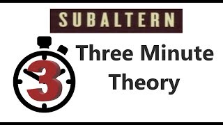 Subaltern  Three Minute Theory [upl. by Amikay]