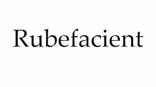 How to Pronounce Rubefacient [upl. by Aniaj]