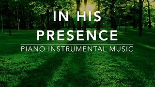 In His Presence 3 Hour Piano Worship Music for Prayer amp Meditation [upl. by Schuh]