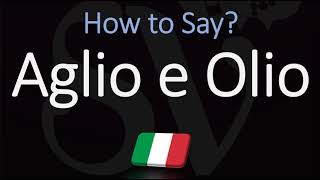 How to Pronounce Aglio E Olio CORRECTLY Italian English Pronunciation [upl. by Mallorie806]