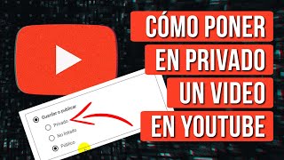 Como Poner en Privado un Video en Youtube [upl. by Ahsinel]