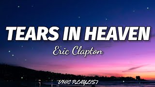 Eric Clapton  Tears In Heaven Lyrics🎶 [upl. by Gahl]