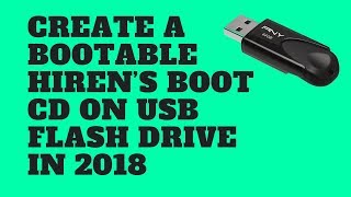 Create A Bootable Hiren’s Boot CD on USB Flash Drive 2018 [upl. by Ydurt]