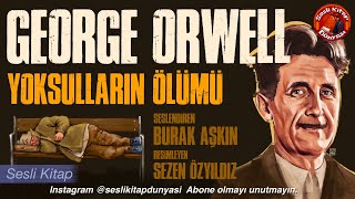 GEORGE ORWELL  Yoksulların Ölümü  Sesli Kitap [upl. by Howie]