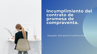 INCUMPLIMIENTO DEL CONTRATO DE PROMESA DE COMPRAVENTA [upl. by Rihana]