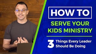 HOW TO Serve Your Kids Ministry Team 3 Things Every Leader Should Be Doing  Sharefaithkidscom [upl. by Klapp995]