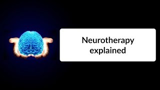 Neurotherapy Explained — in just 5 minutes [upl. by Lodnar47]