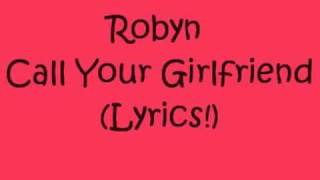 Robyn  Call Your Girlfriend  Lyrics [upl. by Ilan196]