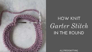 How to Knit Garter Stitch in the Round [upl. by Radcliffe]