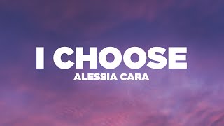 Alessia Cara  I Choose Lyrics  Lyric Video [upl. by Annayar570]