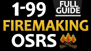 OSRS Ultimate 199 Firemaking Guide All Methods [upl. by Leyes535]