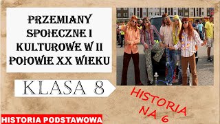 Przemiany społeczne i kulturowe w II połowie XX wieku  Historia podstawowa  Klasa 8 [upl. by Nate514]