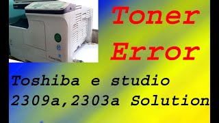 Toner Error  Toshiba e studio 2309a2303a Solution [upl. by Nylrehs]