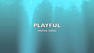 Playful  iMovie SongMusic [upl. by Ettenaej]