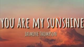 Jasmine Thompson  You Are My Sunshine Lyrics [upl. by Dominy]