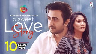 A Sweet Love Story  Bangla New Romantic Natok 2021  Apurba Mehazabien  Mizanur Rahman Aryan [upl. by Selrac]