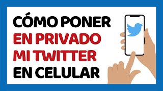 Cómo Poner Privado mi Twitter Desde el Móvil [upl. by Mure]