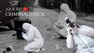 ¿Que es la criminalística  Criminalística Carrera  Forenses Investigadores Criminalistica Forense [upl. by Verbenia]