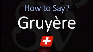 How to Pronounce Gruyère CORRECTLY Swiss French Pronunciation [upl. by Attehcram861]