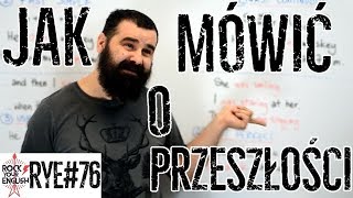 Jak mówić o przeszłości  ROCK YOUR ENGLISH 76 [upl. by Aynatan]