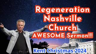 Kent Christmas  Regeneration Nashville Church  6302024  Sunday Worship  AWESOME Sermon [upl. by Leddy]