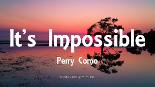 Perry Como  Its Impossible Lyrics [upl. by Zehcnas]